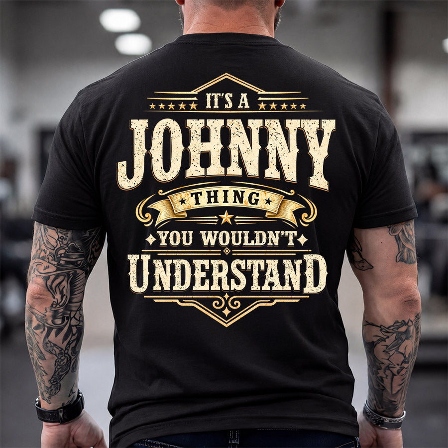 JOHNNY HH-F003–Personalized Name Quote Apparel “It’s an NAME Thing You Wouldn’t Understand”