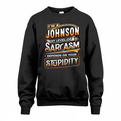 JOHNSON TT88-K6-229 – Personalized Funny Sarcasm Apparel "My Level Of Sarcasm Depends On Your Stupidity"