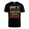 JOHNSTON HH88-K2–Personalized Funny Quote Apparel “Life Without NAME Would Be Boring”