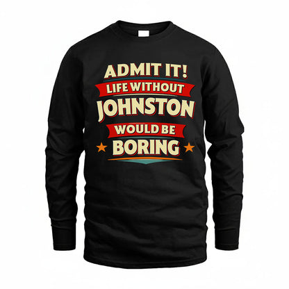 JOHNSTON HH88-K2-106–Personalized Funny Quote Apparel “Life Without NAME Would Be Boring”