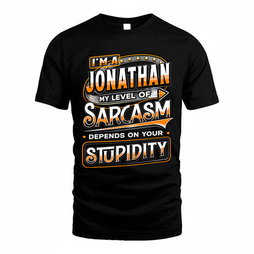 JONATHAN TT88-K6-229 – Personalized Funny Sarcasm Apparel "My Level Of Sarcasm Depends On Your Stupidity"