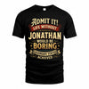 JONATHAN TP65-K5-268–Personalized Funny Quote Apparel “Life Without NAME Would Be Boring”