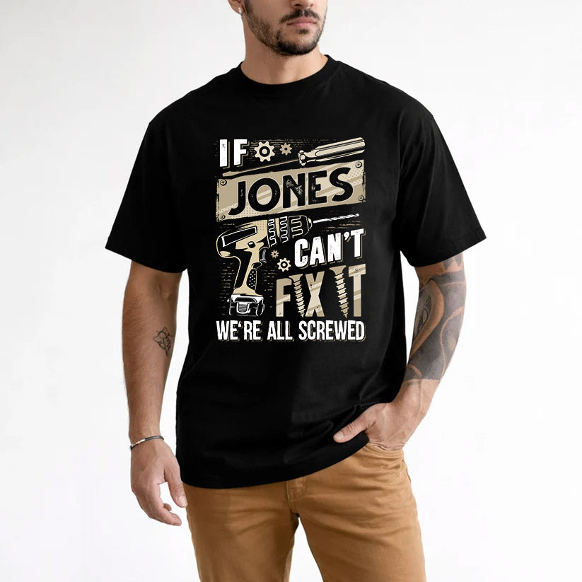JONES HH-F001 Can’t Fix It, We’re All Screwed – Personalized Handyman T-Shirt