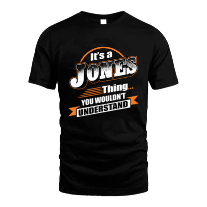 JONES HH88-K2-107–Personalized Name Quote Apparel “It’s a/an NAME Thing You Wouldn’t Understand”