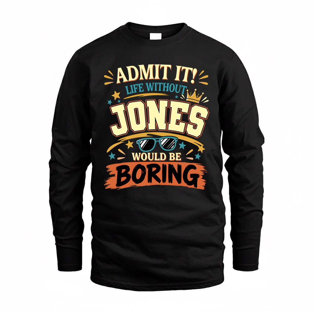 JONES HH F005 Life Without You Would Be Boring Funny T-Shirt