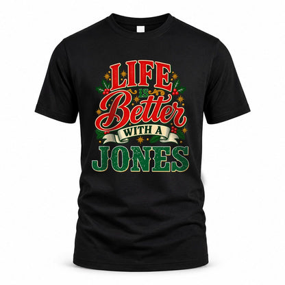 JONES HH-F011 Personalized Name Christmas Shirt – “Life Is Better With a Custom Name” Funny Christmas Gift, Custom Holiday Apparel