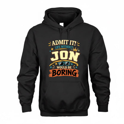 JON HH F005 Life Without You Would Be Boring Funny T-Shirt