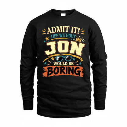 JON HH F005 Life Without You Would Be Boring Funny T-Shirt
