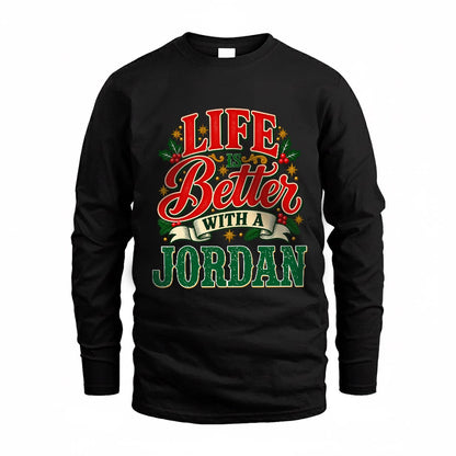 JORDAN HH-F011 Personalized Name Christmas Shirt – “Life Is Better With a Custom Name” Funny Christmas Gift, Custom Holiday Apparel