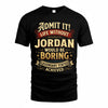 JORDAN TP65-K5-268–Personalized Funny Quote Apparel “Life Without NAME Would Be Boring”