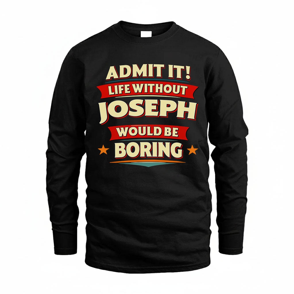 JOSEPH HH88-K2-106–Personalized Funny Quote Apparel “Life Without NAME Would Be Boring”