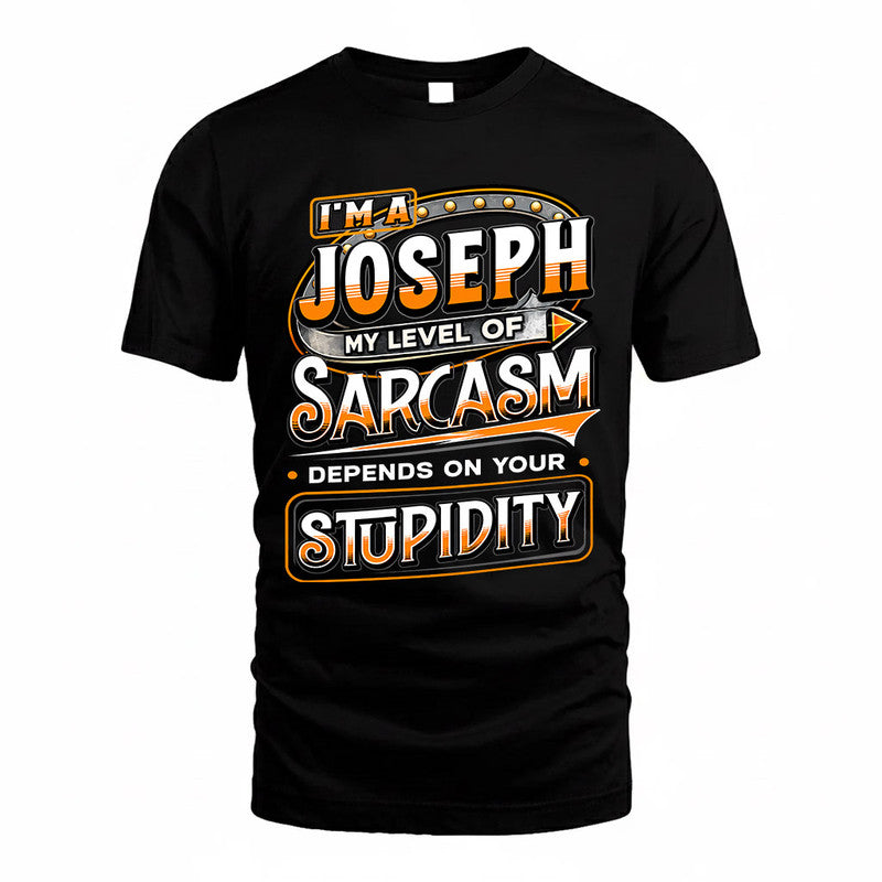 JOSEPH TT88-K6-229 – Personalized Funny Sarcasm Apparel "My Level Of Sarcasm Depends On Your Stupidity"
