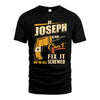 If JOSEPH Can’t Fix It, We’re All Screwed – Personalized Handyman T-Shirt