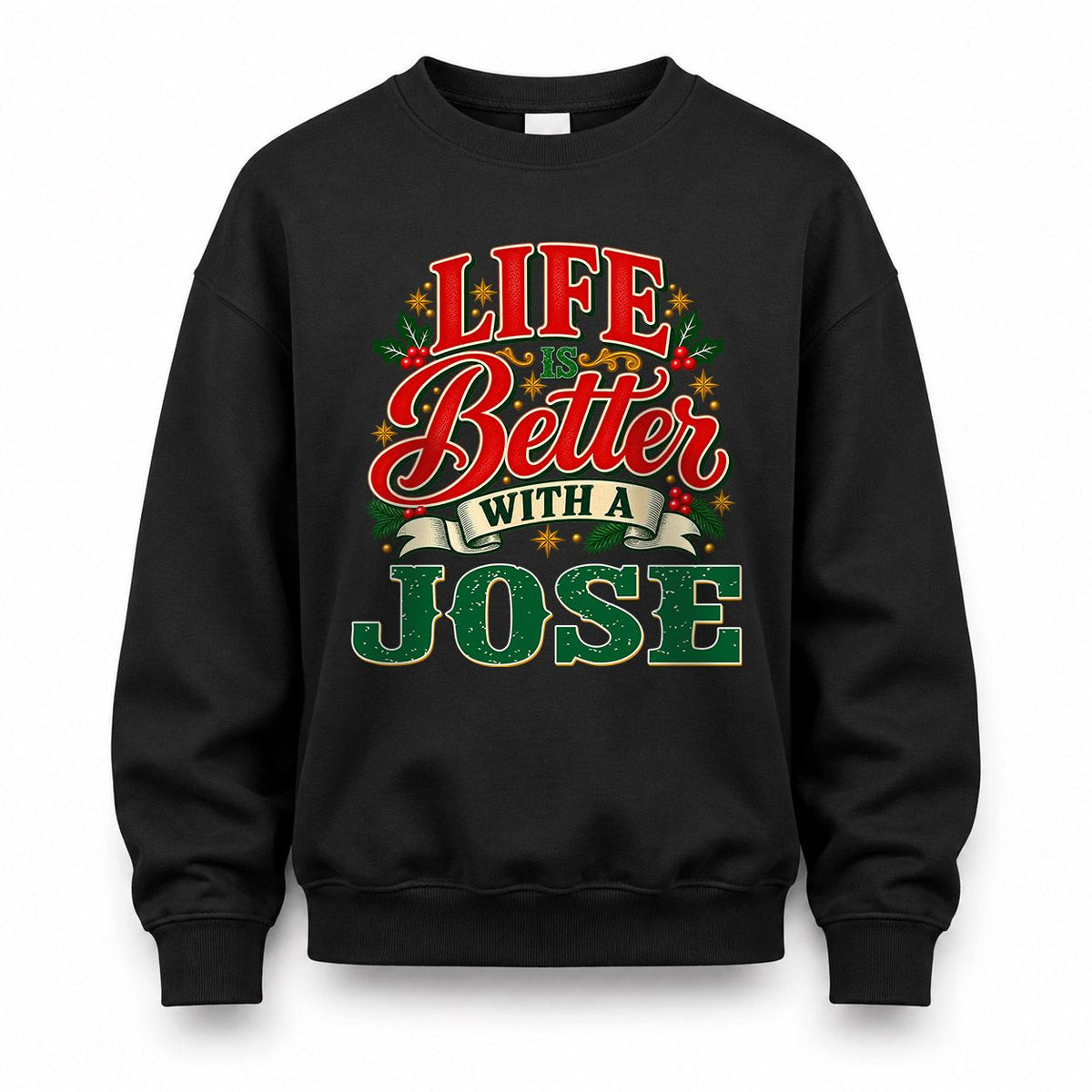 JOSE HH-F011 Personalized Name Christmas Shirt – “Life Is Better With a Custom Name” Funny Christmas Gift, Custom Holiday Apparel