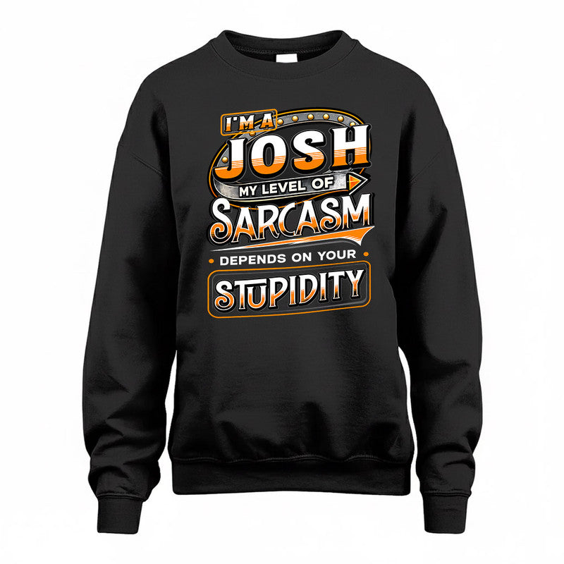 JOSH TT88-K6-229 – Personalized Funny Sarcasm Apparel "My Level Of Sarcasm Depends On Your Stupidity"