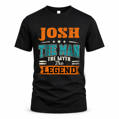 JOSH HH F007 The Man The Myth The Legend Personalized Shirt – Gift for Men