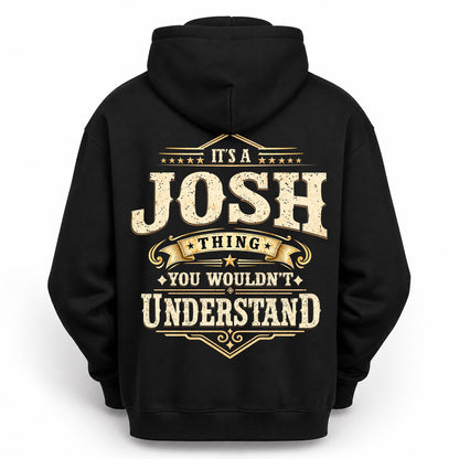 JOSH HH-F003–Personalized Name Quote Apparel “It’s an NAME Thing You Wouldn’t Understand”