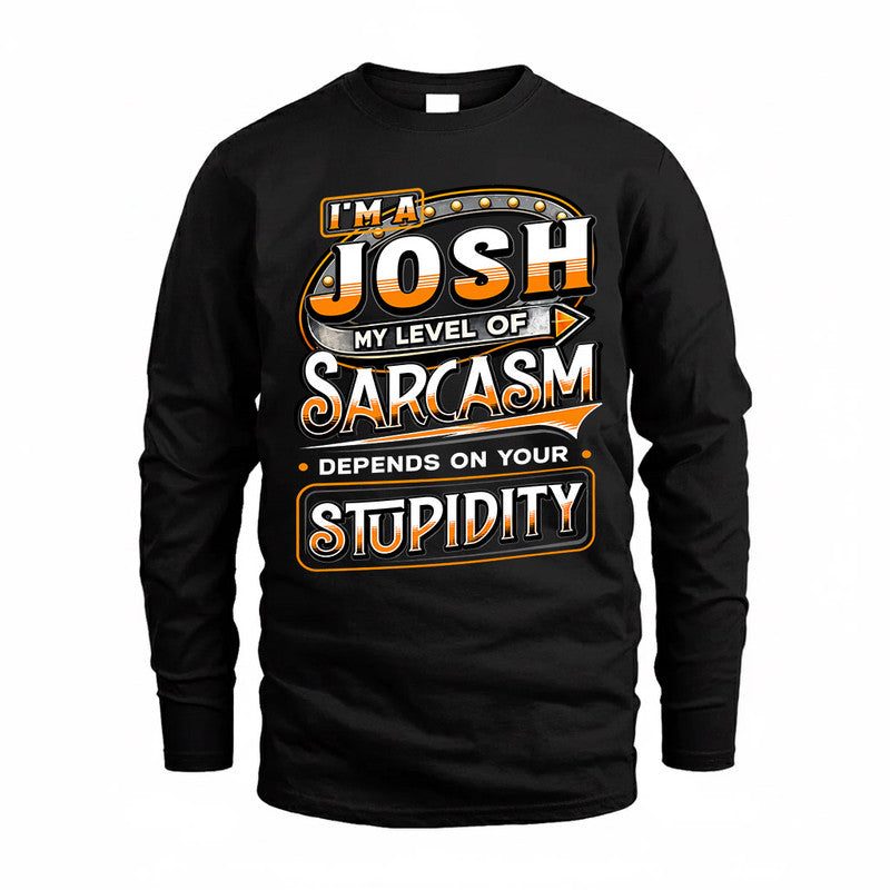 JOSH TT88-K6-229 – Personalized Funny Sarcasm Apparel "My Level Of Sarcasm Depends On Your Stupidity"