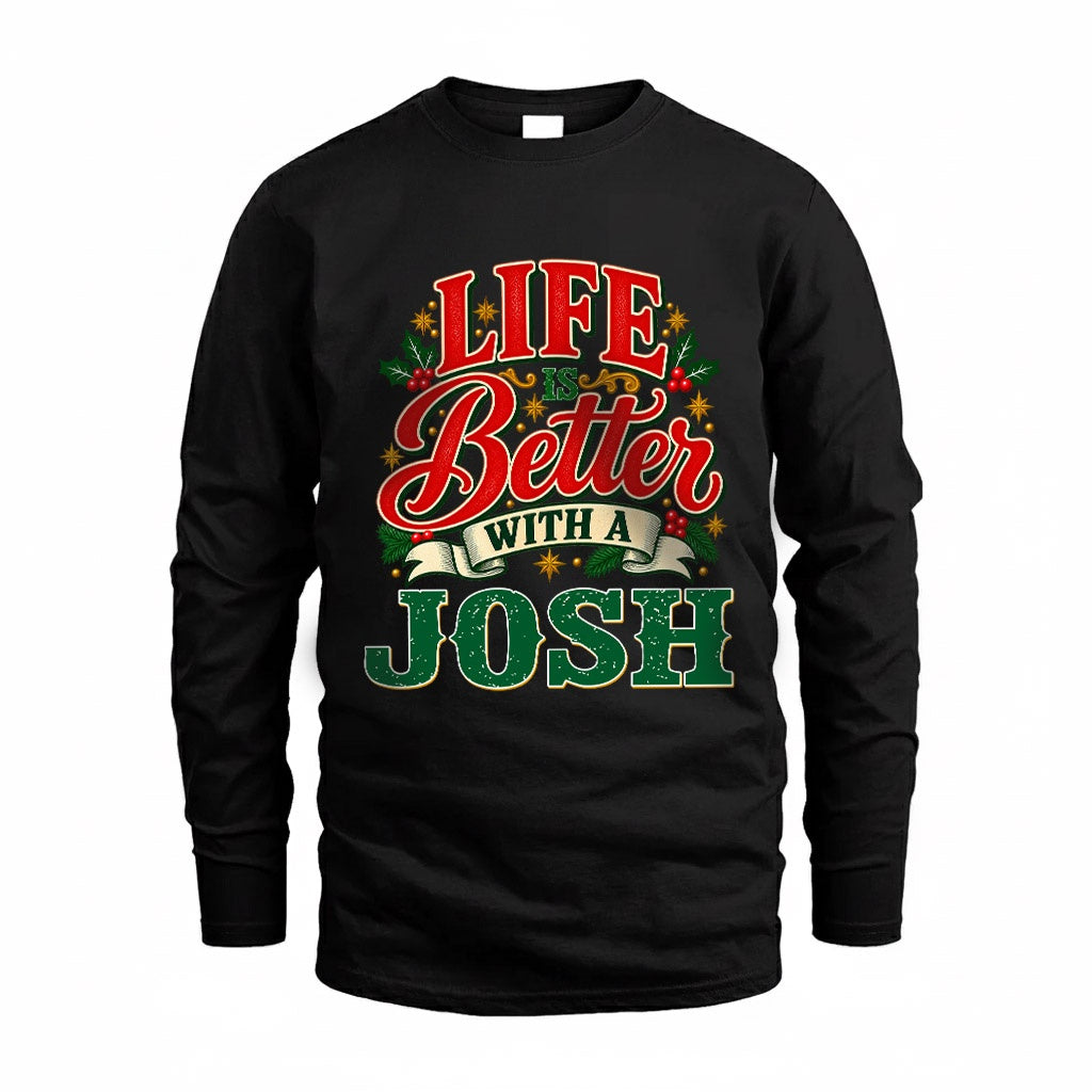 JOSH HH-F011 Personalized Name Christmas Shirt – “Life Is Better With a Custom Name” Funny Christmas Gift, Custom Holiday Apparel