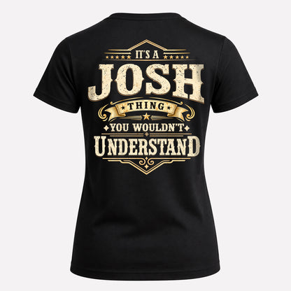 JOSH HH-F003–Personalized Name Quote Apparel “It’s an NAME Thing You Wouldn’t Understand”