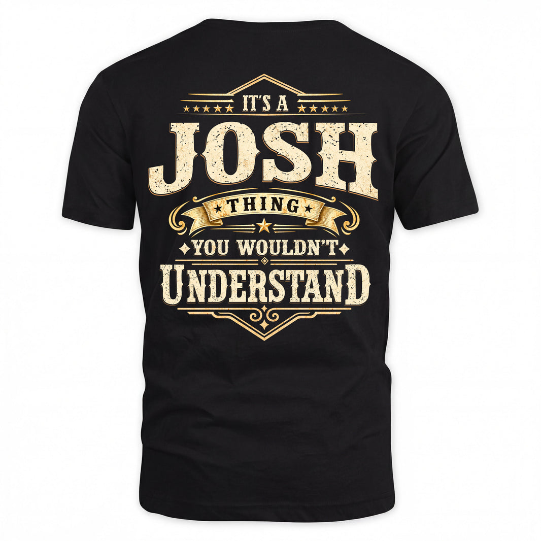JOSH HH-F003–Personalized Name Quote Apparel “It’s an NAME Thing You Wouldn’t Understand”