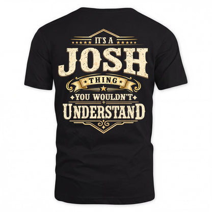 JOSH HH-F003–Personalized Name Quote Apparel “It’s an NAME Thing You Wouldn’t Understand”