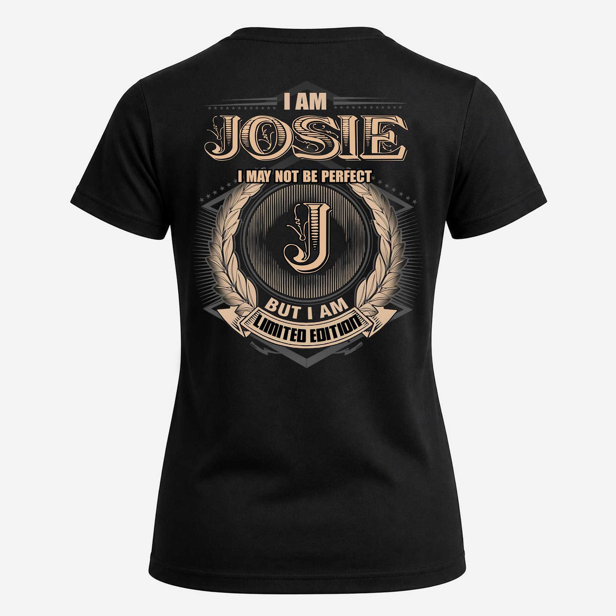 JOSIE 2K-101–Personalized Name Quote Apparel “I Am NAME May Not Be Perfect But I Am Limited Edition”