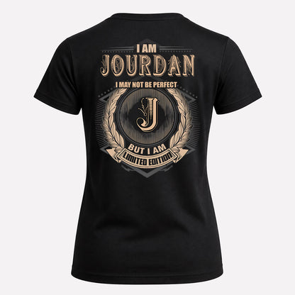 JOURDAN 2K-101–Personalized Name Quote Apparel “I Am NAME May Not Be Perfect But I Am Limited Edition”