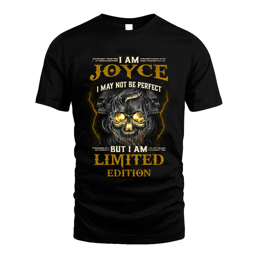 I Am Joyce, I May Not Be Perfect, But I Am Limited Edition – Personalized Skull T-Shirt