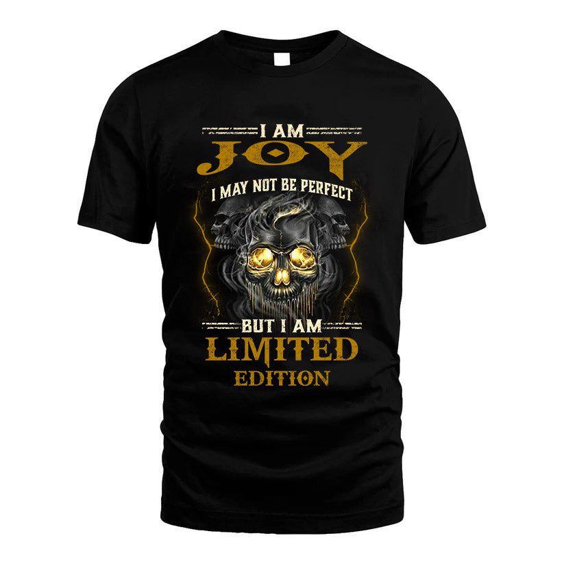 I Am Joy, I May Not Be Perfect, But I Am Limited Edition – Personalized Skull T-Shirt