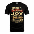 JOY TP65-K5-268–Personalized Funny Quote Apparel “Life Without NAME Would Be Boring”