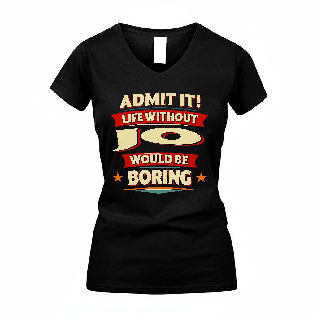 JO HH88-K2-106–Personalized Funny Quote Apparel “Life Without NAME Would Be Boring”