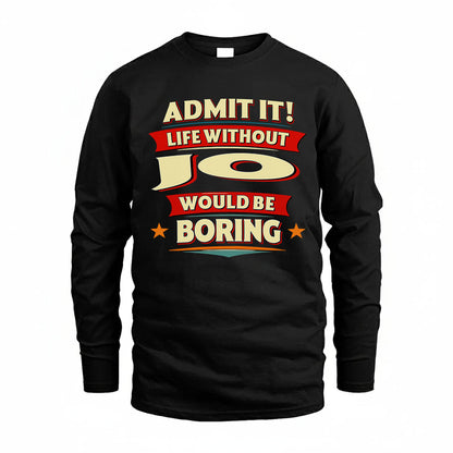 JO HH88-K2-106–Personalized Funny Quote Apparel “Life Without NAME Would Be Boring”