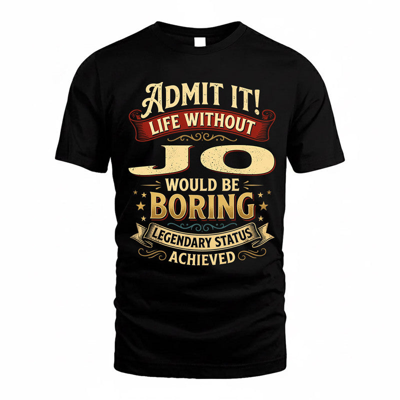 JO TP65-K5-268–Personalized Funny Quote Apparel “Life Without NAME Would Be Boring”