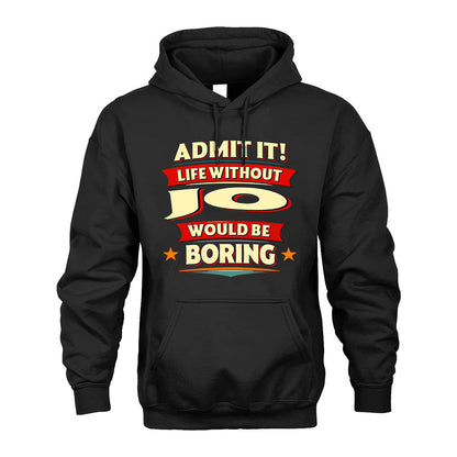 JO HH88-K2-106–Personalized Funny Quote Apparel “Life Without NAME Would Be Boring”