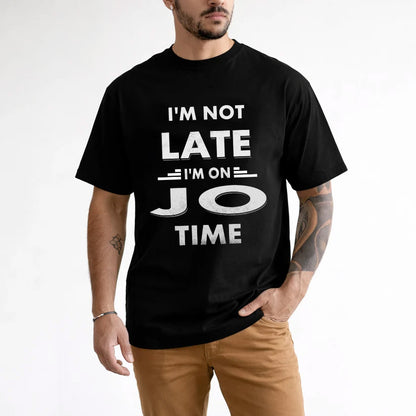 JO HH88-K2-109–Personalized Funny Quote Apparel “I'M NOT LATE I'M ON NAME TIME”