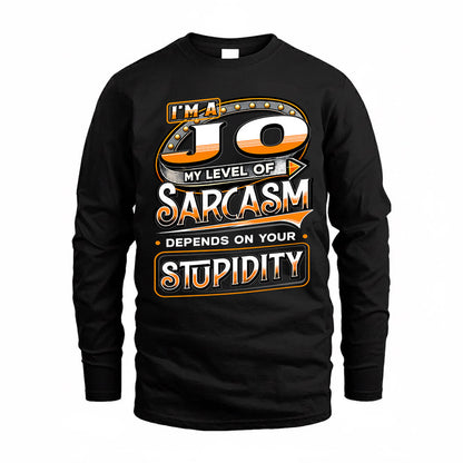 JO TT88-K6-229 – Personalized Funny Sarcasm Apparel "My Level Of Sarcasm Depends On Your Stupidity"