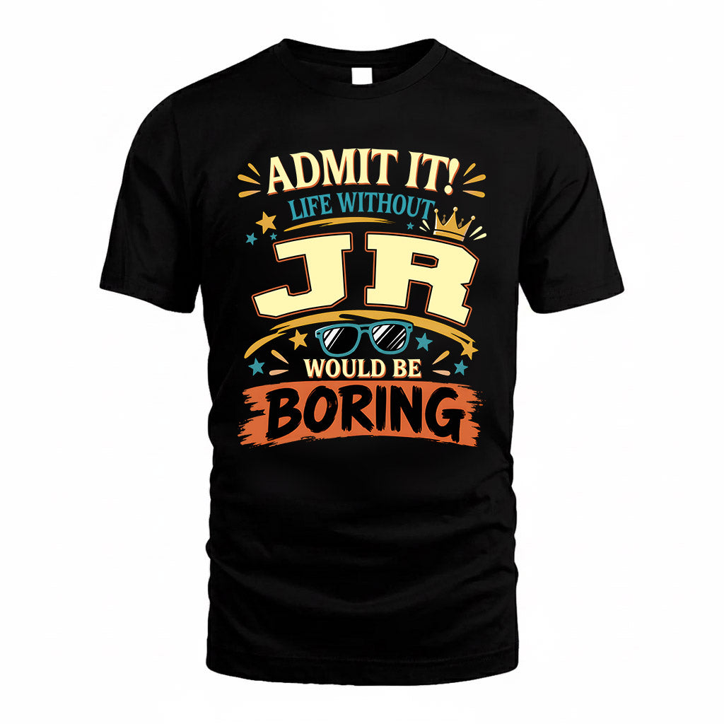 JR HH F005 Life Without You Would Be Boring Funny T-Shirt