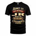 JR TP65-K5-268–Personalized Funny Quote Apparel “Life Without NAME Would Be Boring”