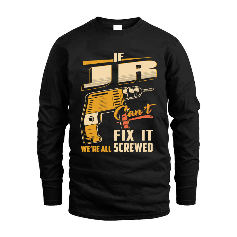 If JR Can’t Fix It, We’re All Screwed – Personalized Handyman T-Shirt