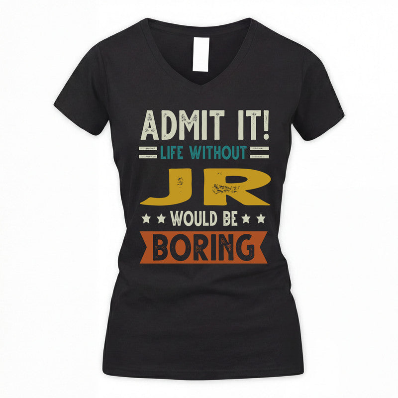 JR HH88-K2–Personalized Funny Quote Apparel “Life Without NAME Would Be Boring”
