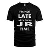 JR HH88-K2-109–Personalized Funny Quote Apparel “I'M NOT LATE I'M ON NAME TIME”
