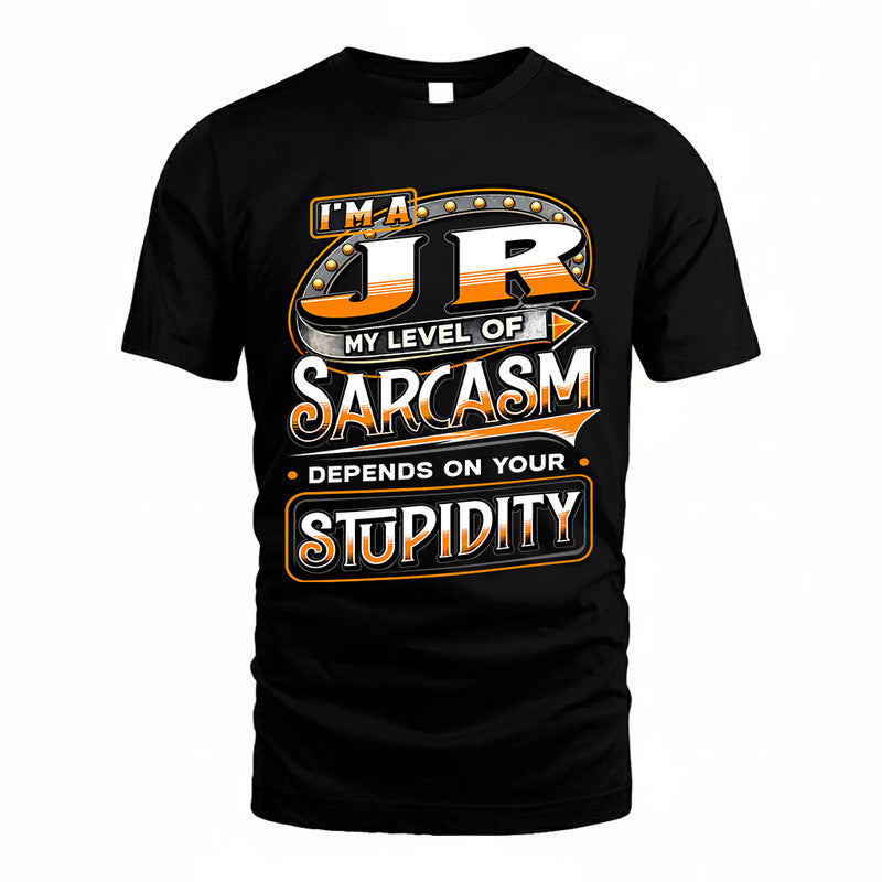 JR TT88-K6-229 – Personalized Funny Sarcasm Apparel "My Level Of Sarcasm Depends On Your Stupidity"