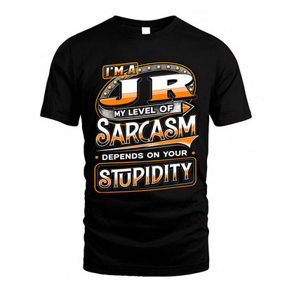 JR TT88-K6-229 – Personalized Funny Sarcasm Apparel "My Level Of Sarcasm Depends On Your Stupidity"
