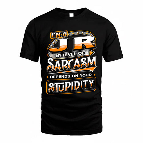 JR TT88-K6-229 – Personalized Funny Sarcasm Apparel "My Level Of Sarcasm Depends On Your Stupidity"
