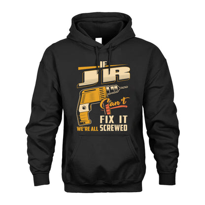If JR Can’t Fix It, We’re All Screwed – Personalized Handyman T-Shirt