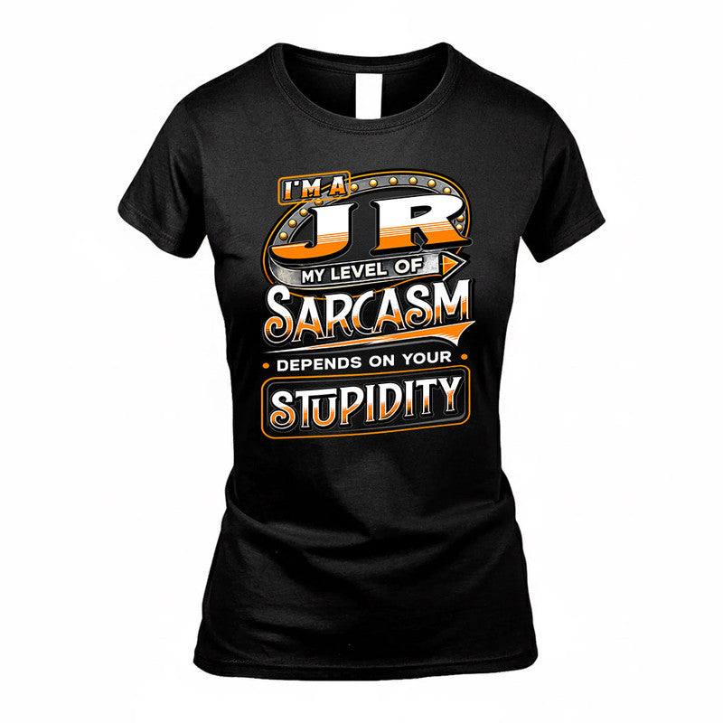 JR TT88-K6-229 – Personalized Funny Sarcasm Apparel "My Level Of Sarcasm Depends On Your Stupidity"