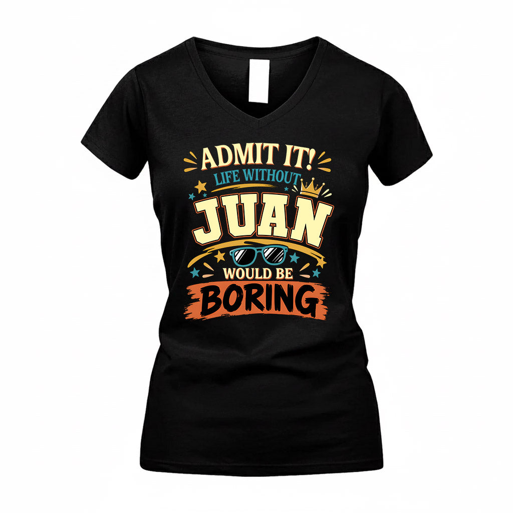 JUAN HH F005 Life Without You Would Be Boring Funny T-Shirt