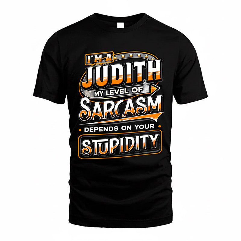 JUDITH TT88-K6-229 – Personalized Funny Sarcasm Apparel "My Level Of Sarcasm Depends On Your Stupidity"