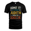 JUDITH HH88-K2–Personalized Funny Quote Apparel “Life Without NAME Would Be Boring”